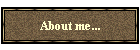 About me...